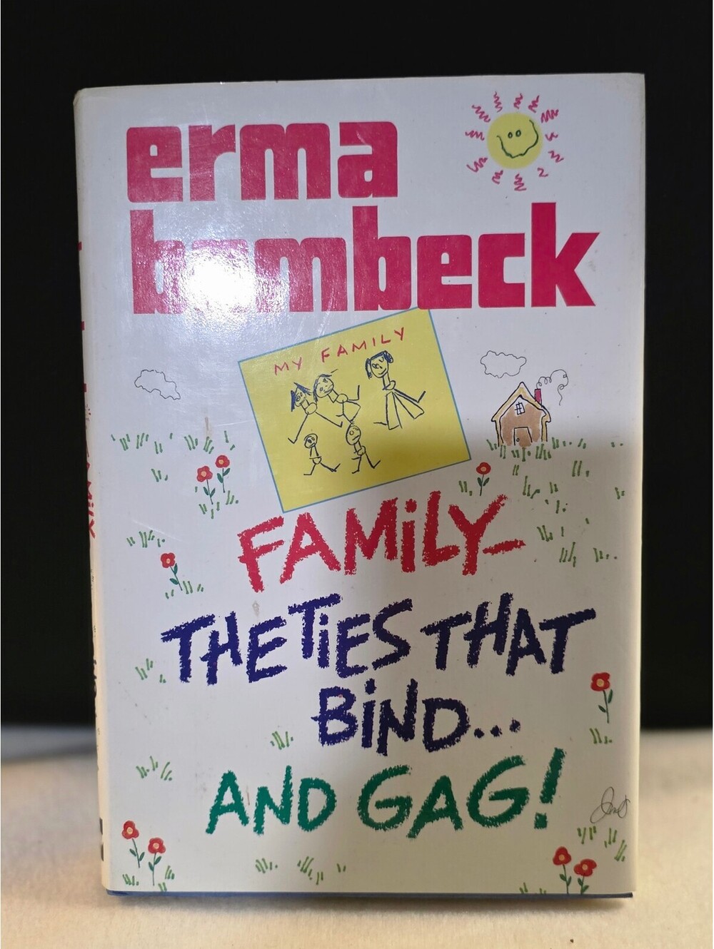 Family The Ties That Bind and Gag Erma Bombeck 1987 Hardcover Dust Jacket